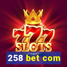 258 bet com